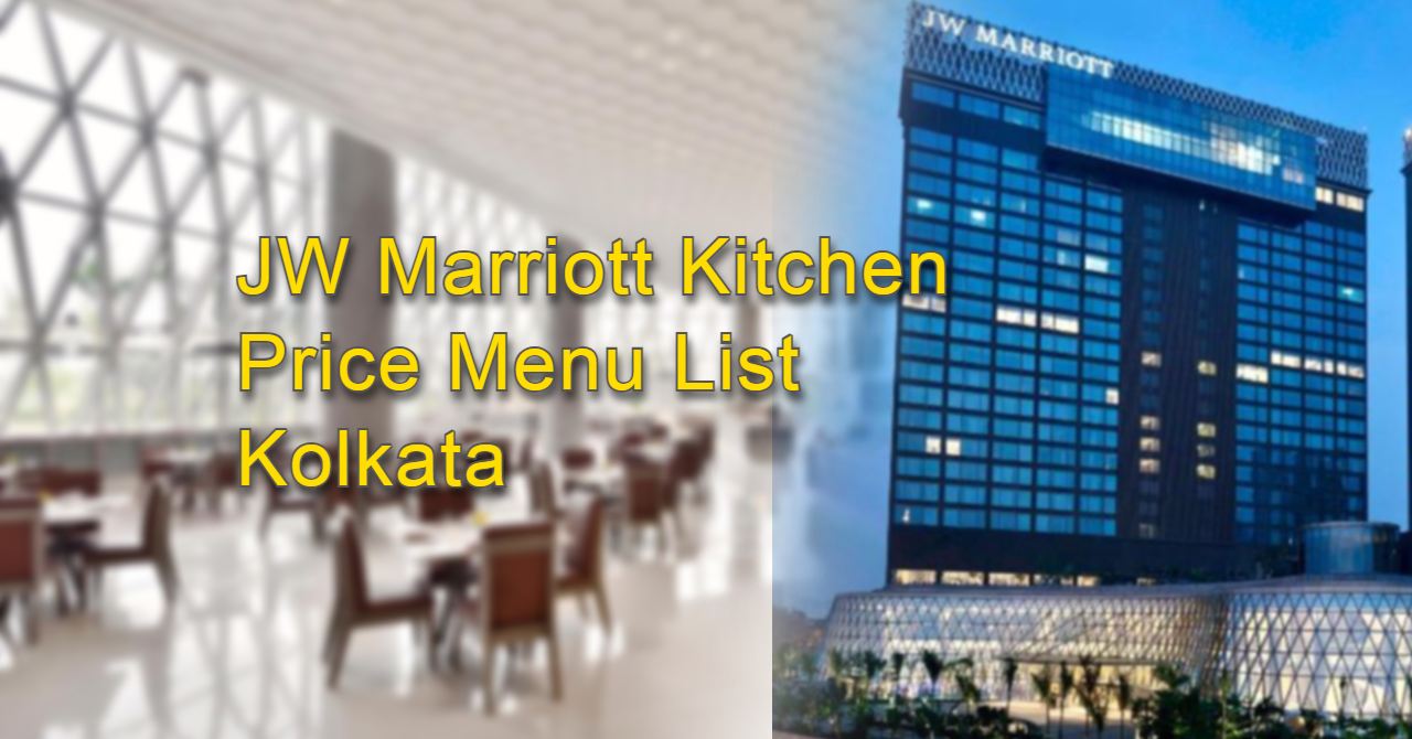 JW Marriott Price Menu List in Kolkata  JW kitchen
