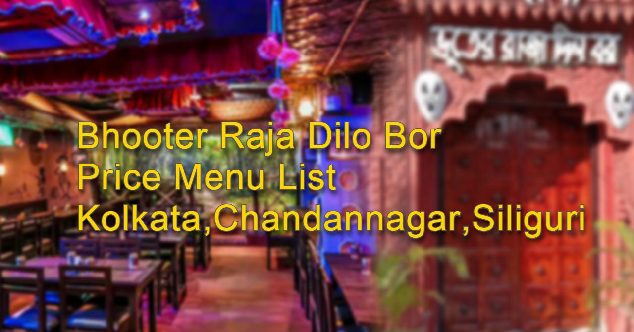 Bhooter Raja Dilo Bor Price Menu List in Kolkata,Chandannagar,Silliguri