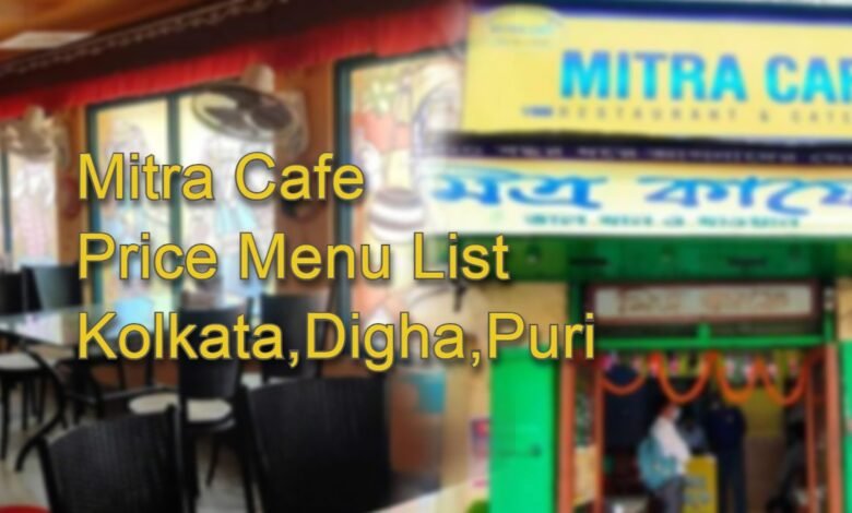 Mitra Cafe Price Menu List in Kolkata,Digha,Puri
