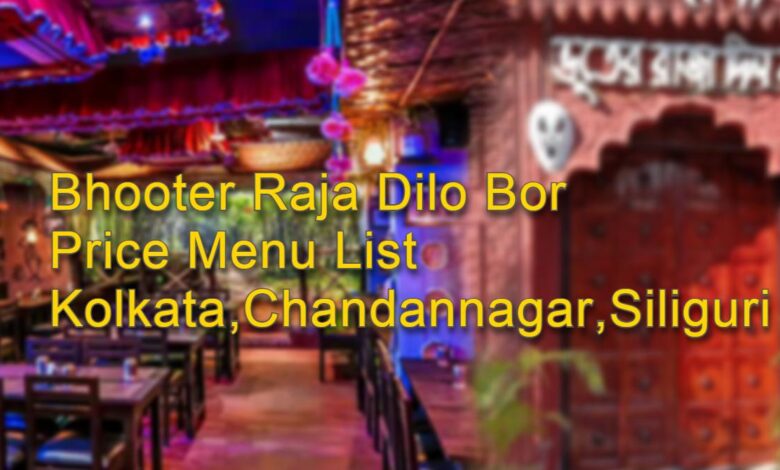 Bhooter Raja Dilo Bor Price Menu List in Kolkata,Chandannagar,Silliguri