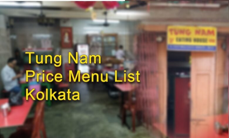 Tung Nam Price Menu List Kolkata