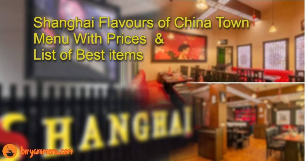 Shanghai Flavours of China Town Menu With Prices [Updated 2025] – Full List of Best Dishes